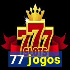 77 jogos